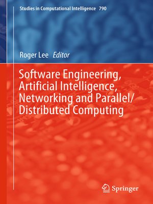 cover image of Software Engineering, Artificial Intelligence, Networking and Parallel/Distributed Computing